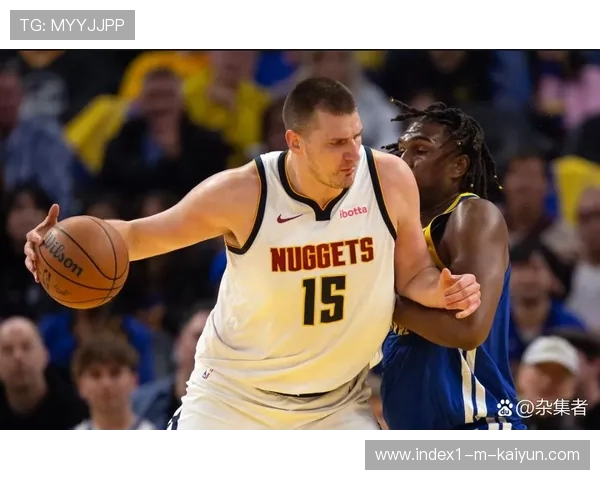 掘金1.88亿薪资结构高效 约基奇穆雷核心搭配性价比阵容